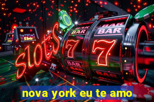 nova york eu te amo