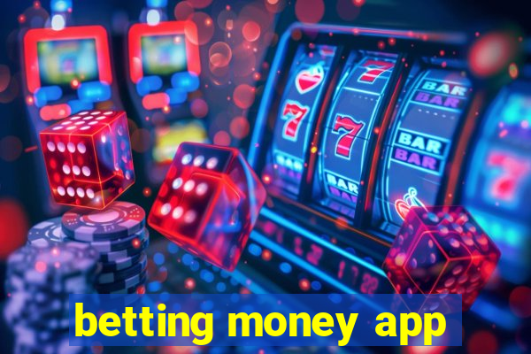 betting money app