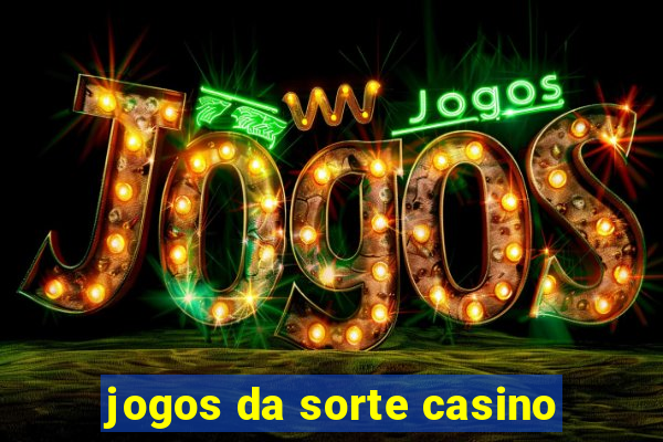 jogos da sorte casino