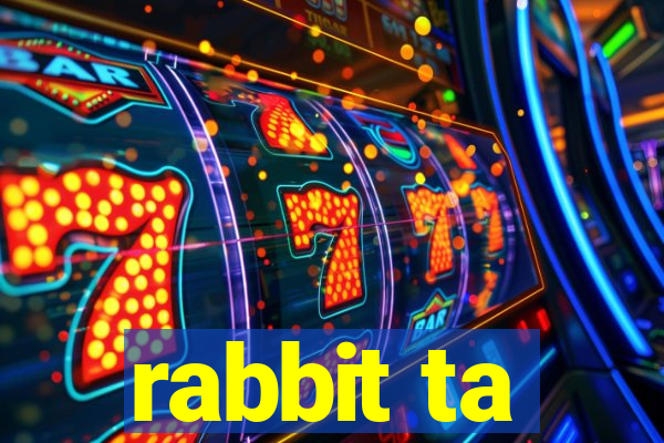 rabbit ta