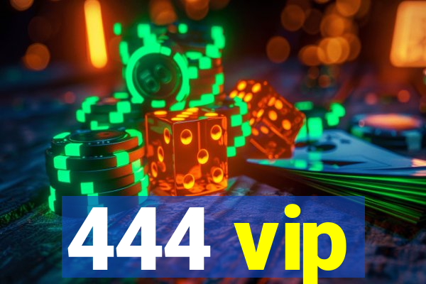 444 vip