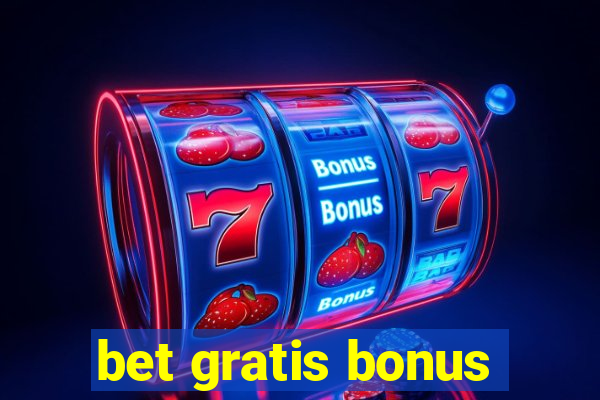 bet gratis bonus