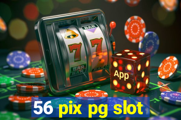 56 pix pg slot