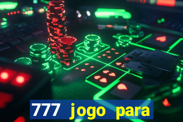 777 jogo para ganhar dinheiro