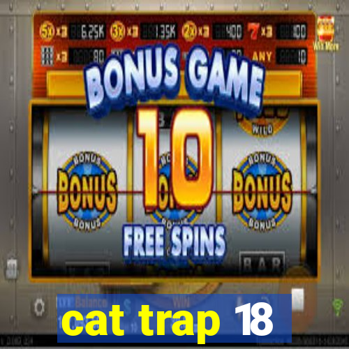 cat trap 18