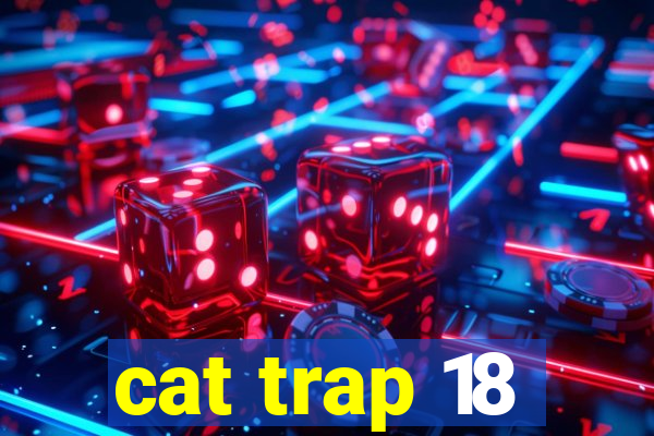 cat trap 18