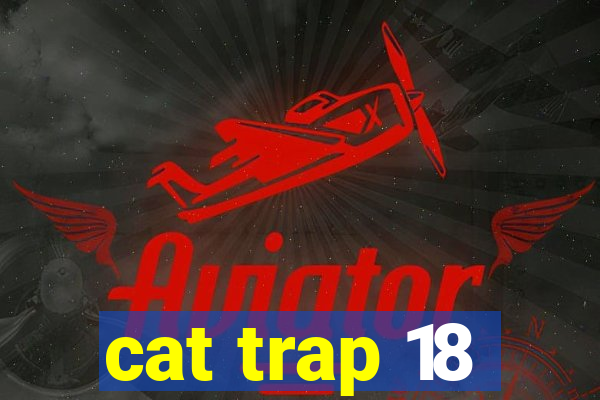 cat trap 18