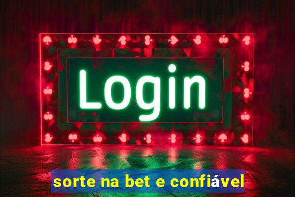 sorte na bet e confiável