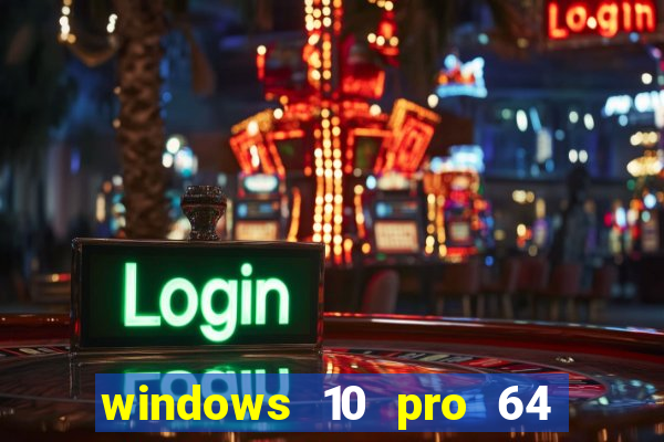 windows 10 pro 64 bits iso