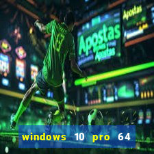 windows 10 pro 64 bits iso