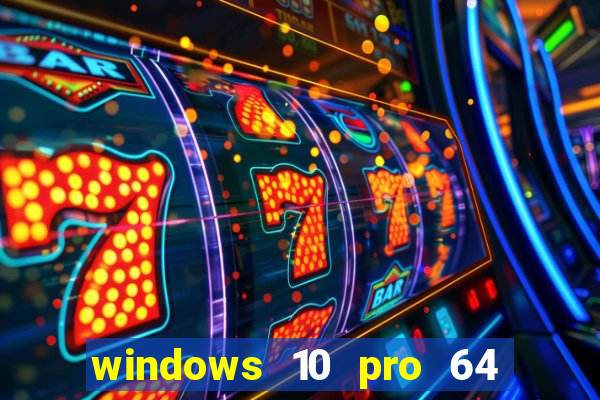 windows 10 pro 64 bits iso