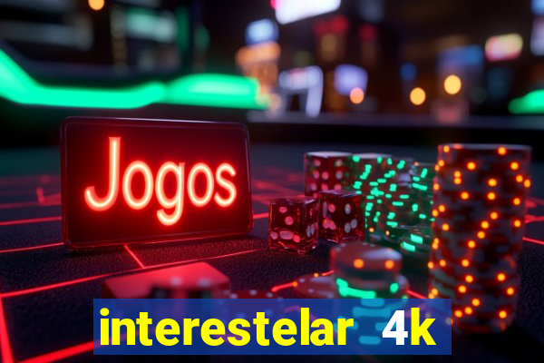 interestelar 4k dublado download