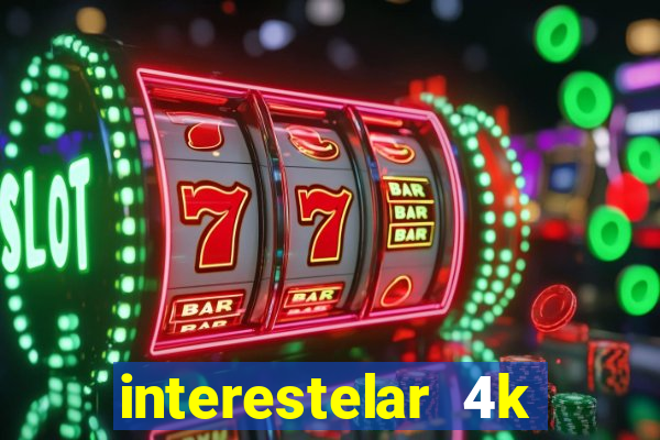 interestelar 4k dublado download