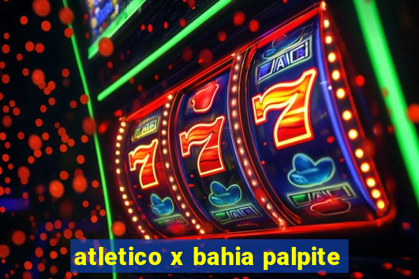 atletico x bahia palpite