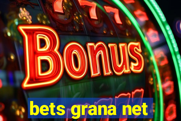 bets grana net