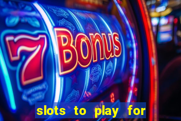 slots to play for free with bonuses