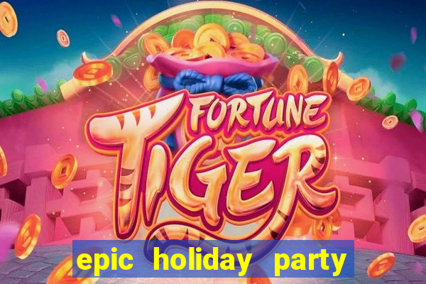 epic holiday party slot free play