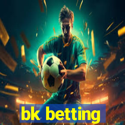 bk betting