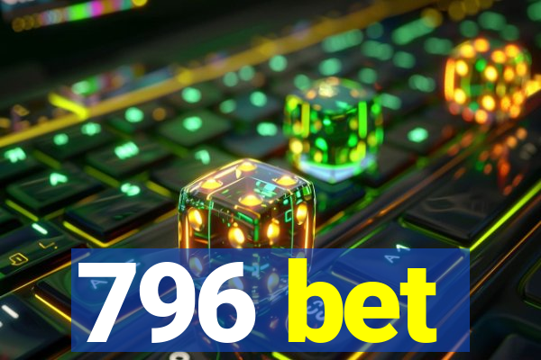 796 bet