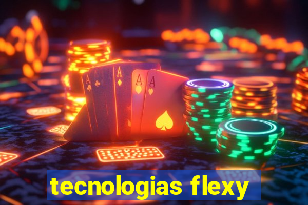 tecnologias flexy