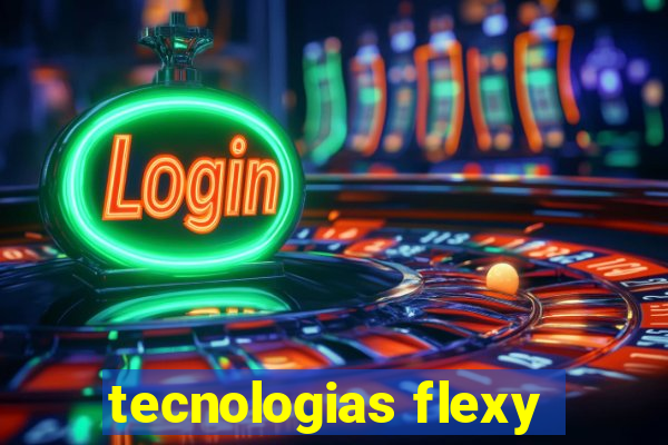 tecnologias flexy