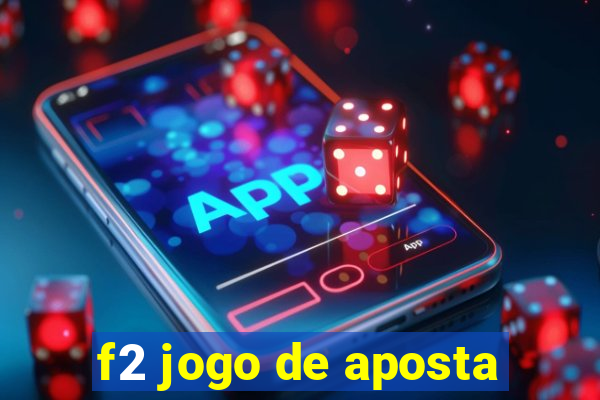 f2 jogo de aposta