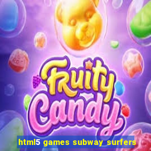 html5 games subway surfers