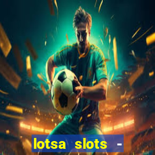 lotsa slots - jogos de cassino