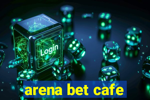 arena bet cafe