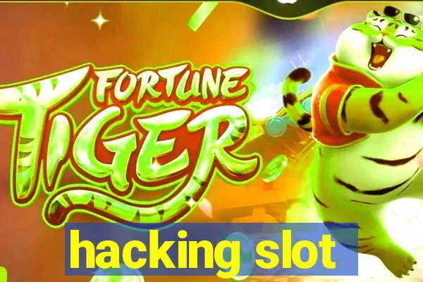 hacking slot