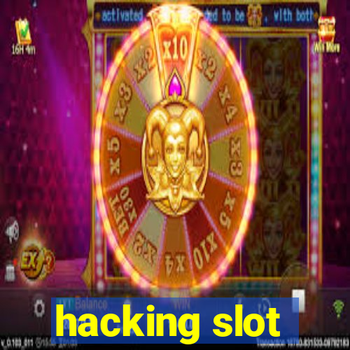 hacking slot