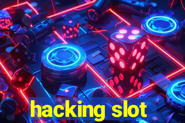 hacking slot