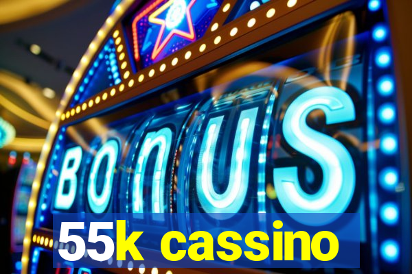 55k cassino