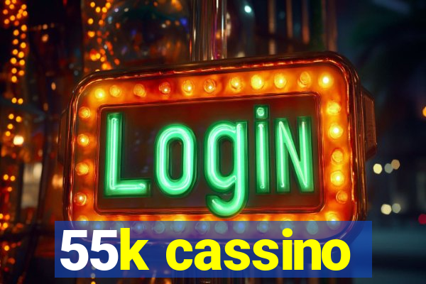 55k cassino