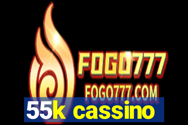 55k cassino