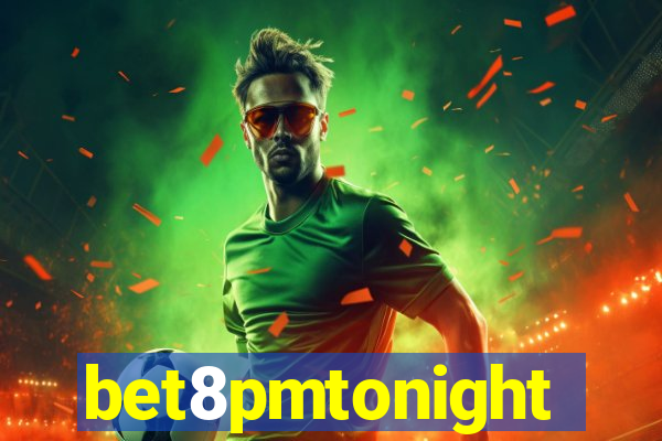 bet8pmtonight