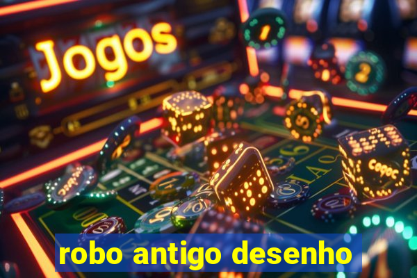 robo antigo desenho