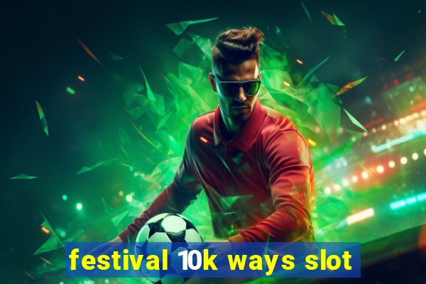 festival 10k ways slot