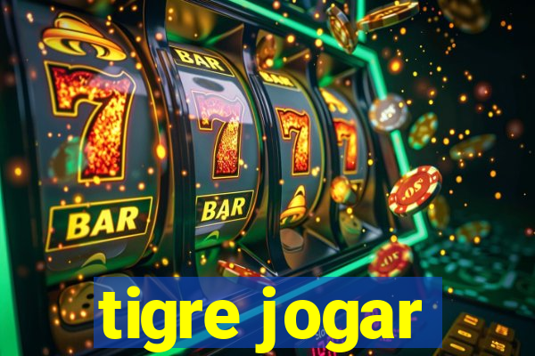 tigre jogar