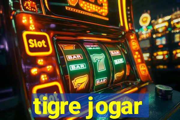 tigre jogar