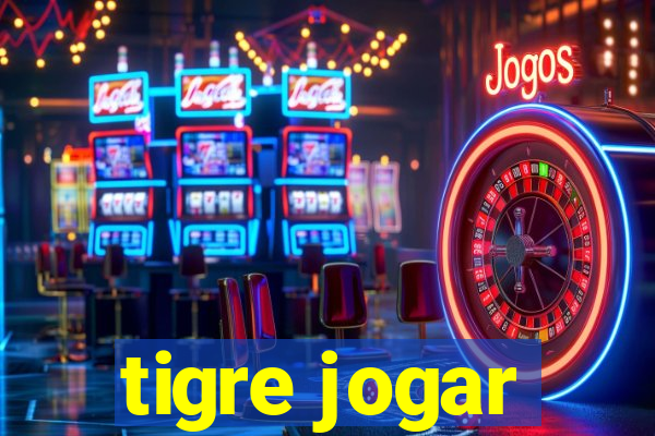 tigre jogar