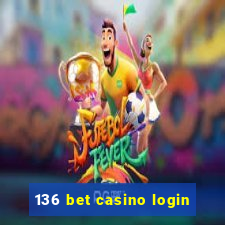 136 bet casino login