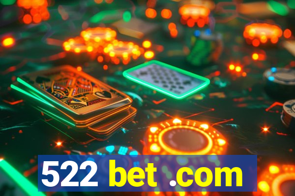 522 bet .com