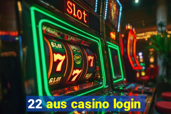 22 aus casino login