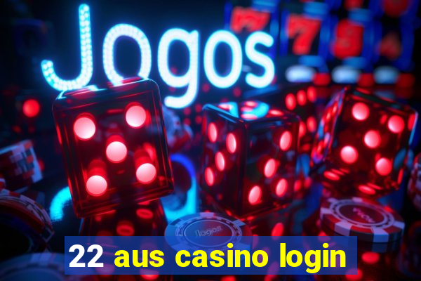 22 aus casino login