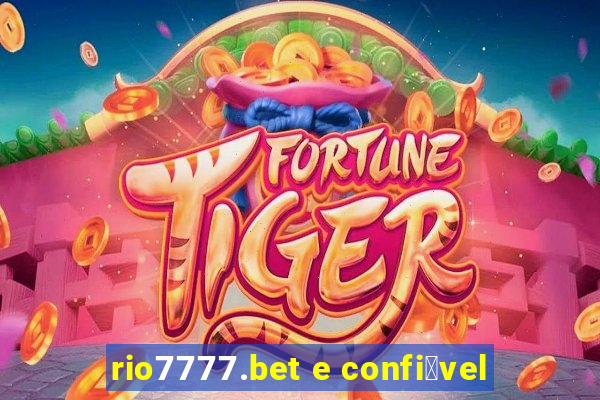 rio7777.bet e confi谩vel