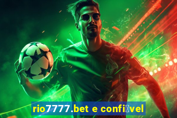 rio7777.bet e confi谩vel