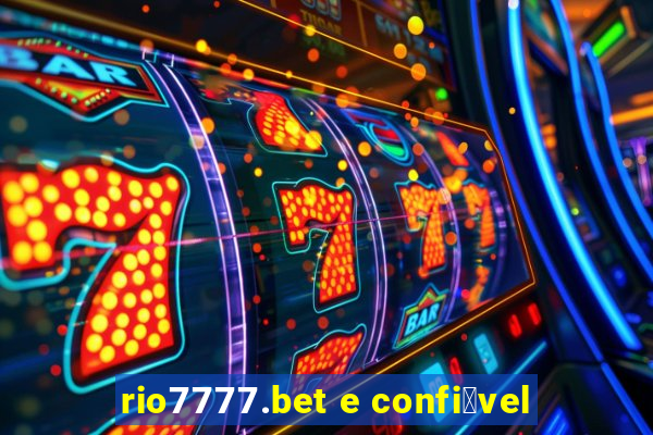 rio7777.bet e confi谩vel