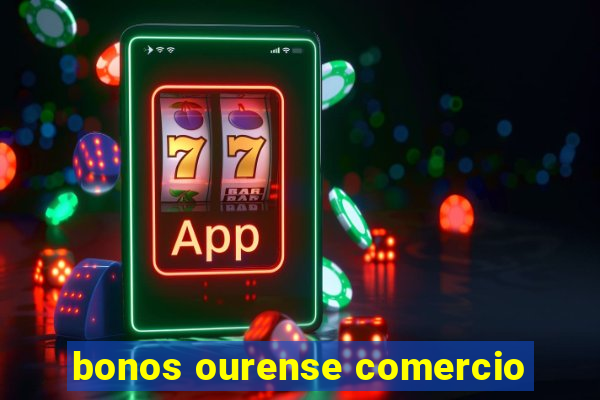 bonos ourense comercio