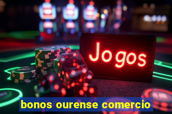 bonos ourense comercio